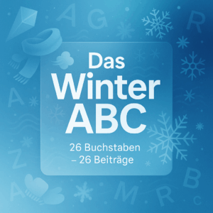 Das Winter ABC (26 Beiträge rund um den Winter)